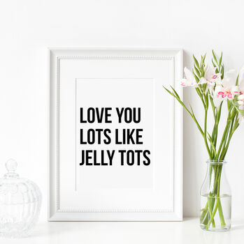 I Love You Lots Like Jelly Tots Print, 3 of 4
