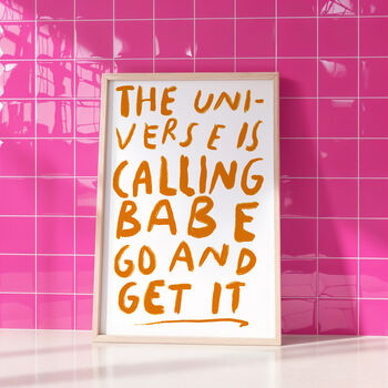 The Universe Is Calling Babe, Go And Get It, 6 of 6