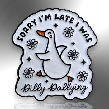Sorry I'm Late I Was Dilly Dallying Goose Enamel Pin, 3 of 8