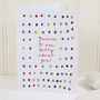 Dotty About You Greetings Card, thumbnail 1 of 3