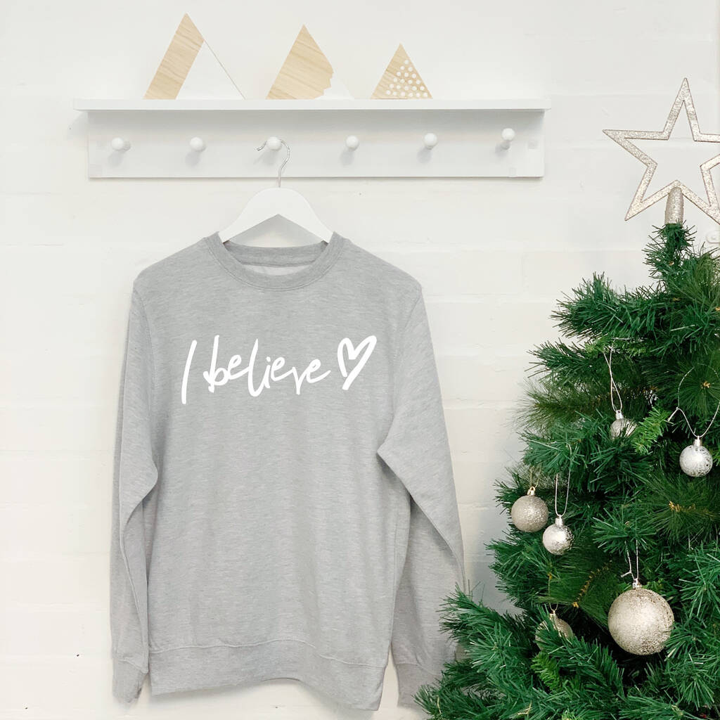 I Believe Christmas Sweatshirt By Lovetree Design