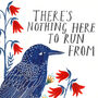 Nothing Here To Run From Art Poster A5/A4/A3, thumbnail 3 of 5