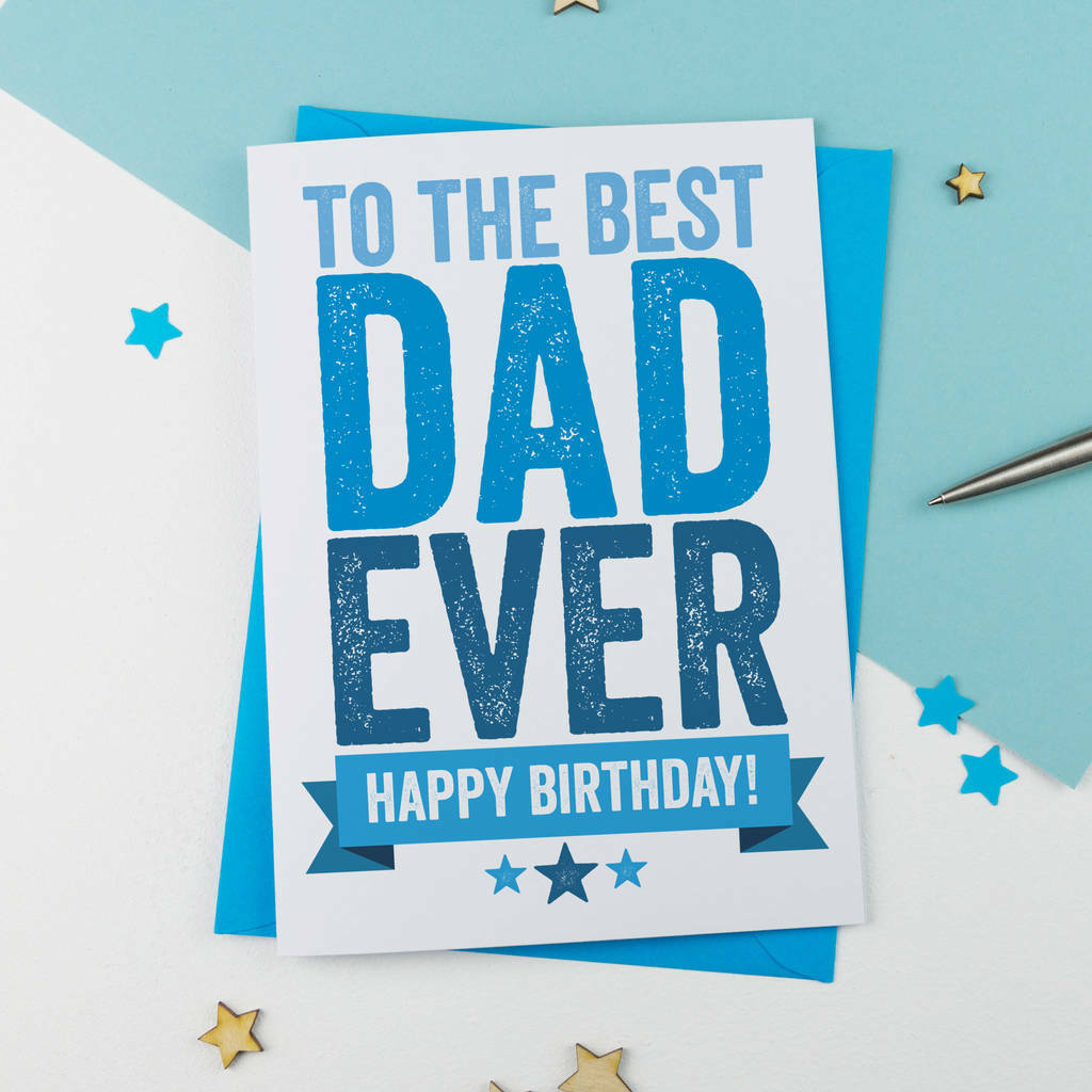 Best Dad Ever Birthday Card By A is for Alphabet | notonthehighstreet.com