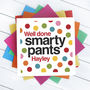 Well Done Smarty Pants Congratulations Card, thumbnail 1 of 2