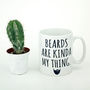 'Beards Are Kinda My Thing' Beard Mug, thumbnail 3 of 5