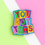 You Got This Wooden Pin Badge, thumbnail 1 of 8