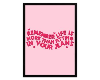 Remember Life Is More Than Fitting In Your Jeans Print, 5 of 5