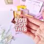 You Got This Positive Affirmation Keyring, thumbnail 1 of 3