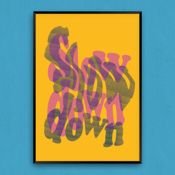 Slow Down Typographic Screen Print, 3 of 3