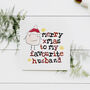 Merry Christmas To My Favourite Husband Xmas Card, thumbnail 1 of 3