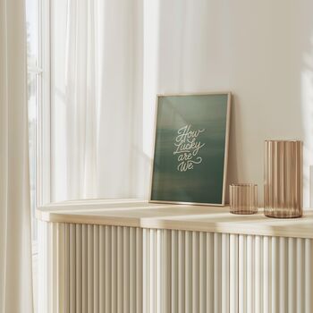 How Lucky Are We Handwritten Typography Print, 7 of 7