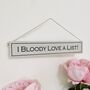 I Bloody Love A List! Hand Painted Wooden Sign, thumbnail 1 of 3