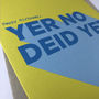 'Yer No Deid Yet' Funny Scottish Birthday Card, thumbnail 2 of 4