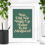 'You Did Not Wake Up Today To Be Mediocre' Type Print, thumbnail 1 of 2