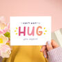 I Can't Wait To Hug You Again Card, thumbnail 1 of 8