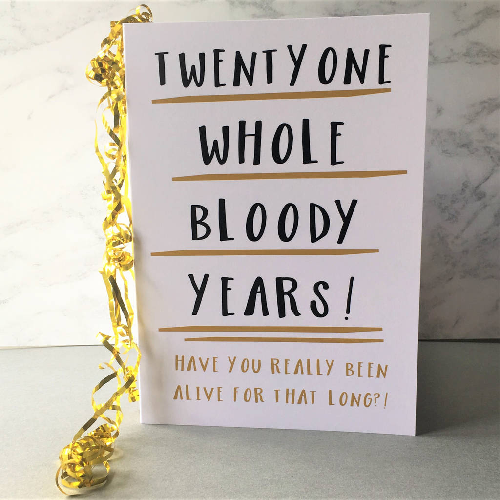 funny 21st birthday card 'twentyone whole years' by the new witty ...