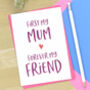 Forever My Friend Card For Mum, thumbnail 1 of 3