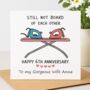 Still Not Board Of Each Other – Happy 6th Anniversary Card, thumbnail 2 of 2