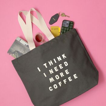 'I Think I Need More Coffee' Tote Bag, 9 of 12