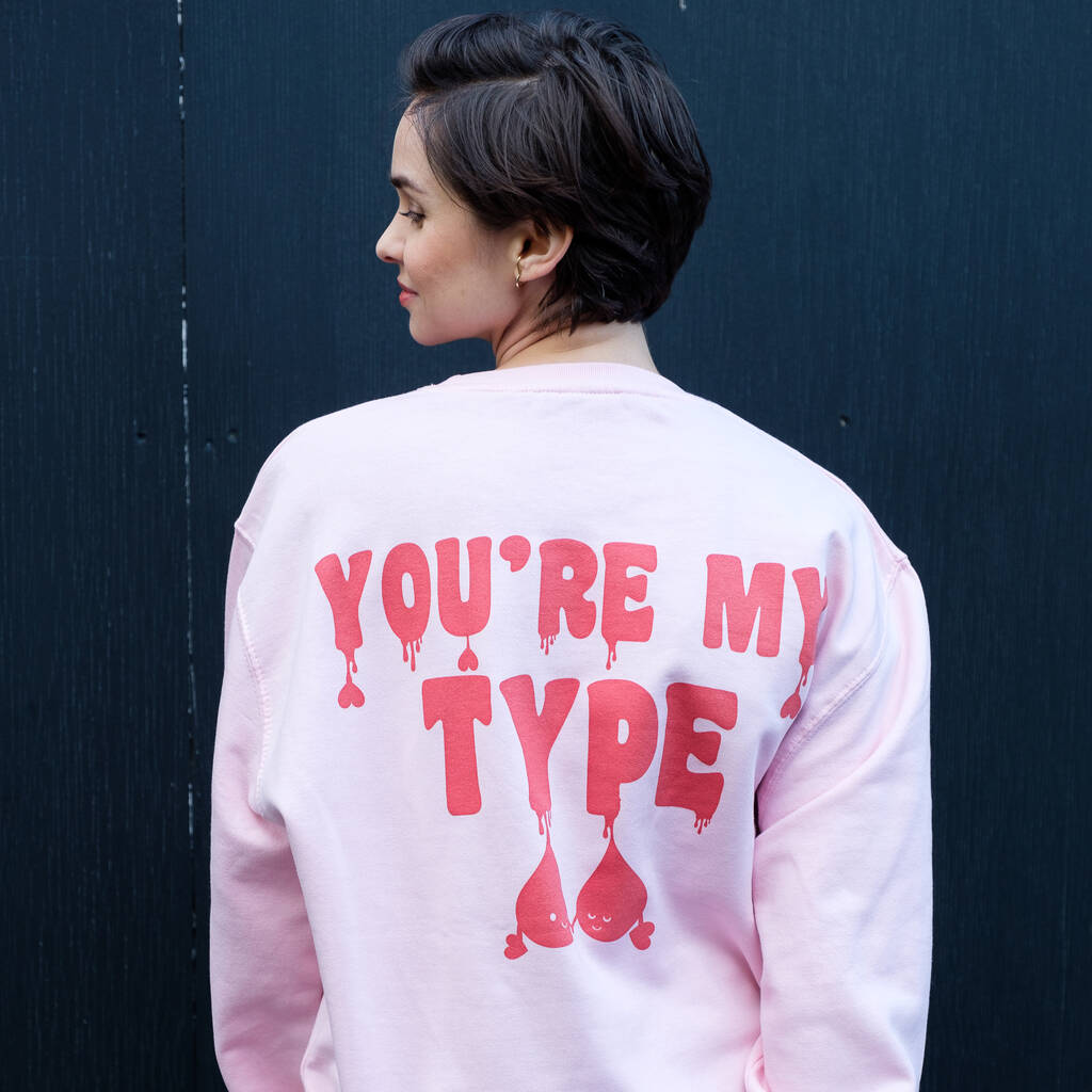 You're My Type Women's Slogan Sweatshirt, 1 of 5