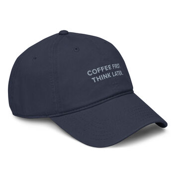 Coffee First Think Later. Cotton Embroidered Cap, 12 of 12