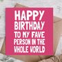 Happy Birthday To My Fave Person Card, thumbnail 1 of 3