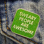 Sweary People Are Awesome Enamel Pin Badge, thumbnail 1 of 2