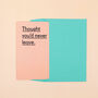 'Thought You'd Never Leave' Funny New Job Card, thumbnail 3 of 4