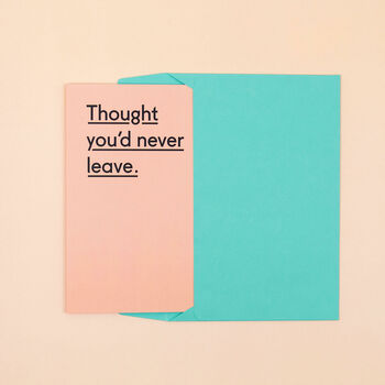 'Thought You'd Never Leave' Funny New Job Card, 3 of 4