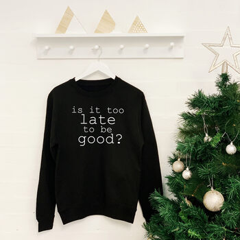 Is It Too Late To Be Good? Christmas Sweatshirt, 4 of 6