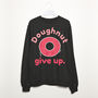 Doughnut Give Up Women's Slogan Sweatshirt, thumbnail 2 of 3