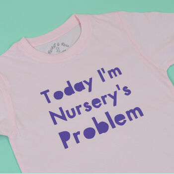 'Today I'm Nursery's Problem Kids T Shirt, 4 of 5
