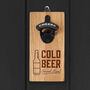 'Cold Beer Served Here' Wall Mounted Bottle Opener, thumbnail 1 of 3