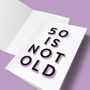 '50 Is Not Old' 50th Birthday Card, thumbnail 7 of 7