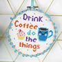 'Drink Coffee Do The Things' Cross Stitch Kit, thumbnail 3 of 10