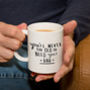 'Never Too Old To Need Your Dad' Mug, thumbnail 4 of 12