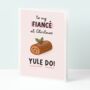 Yule Do Fiance Funny Christmas Card, thumbnail 1 of 3