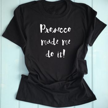 Procsecco Made Me Do It T Shirt, 2 of 4