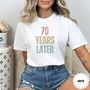 Personalised 70 Years Later Milestone T Shirt, thumbnail 10 of 11