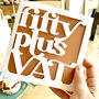 'Fifty Plus VAT' Birthday Card, thumbnail 2 of 4