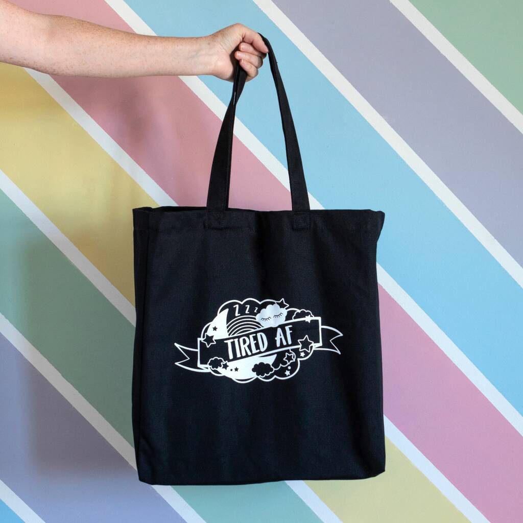 Tired Af Premium Tote Bag By Bettie Confetti | notonthehighstreet.com