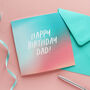Colourful 'Happy Birthday Dad' Birthday Card, thumbnail 3 of 4