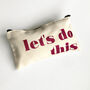 'Let's Do This' Canvas Zipped Pencil Case, thumbnail 2 of 3