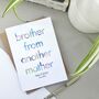 Brother From Another Mother | Birthday Card, thumbnail 2 of 3