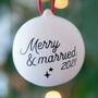 Merry And Married First Christmas Wedding Bauble, thumbnail 1 of 6
