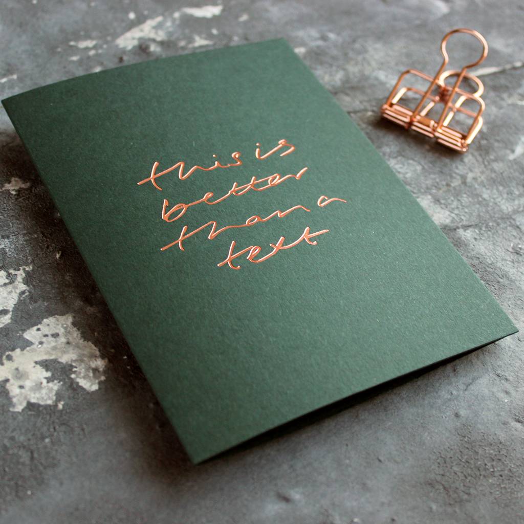 'This Is Better Than A Text' Rose Gold Foil Card, 1 of 6