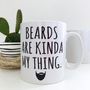 'Beards Are Kinda My Thing' Beard Mug, thumbnail 2 of 5