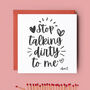 Stop Talking Dirty To Me Funny Valentine Anniversary Card, thumbnail 1 of 4