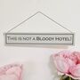 This Is Not A Bloody Hotel Hand Painted Wooden Sign, thumbnail 1 of 3