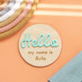 Hello My Name Is Personalised Baby Announcement Disc, thumbnail 1 of 3